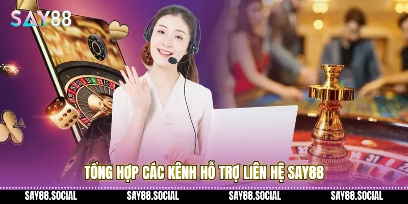 Tổng hợp các kênh hỗ trợ liên hệ Say88